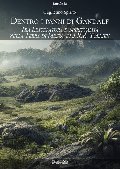 Dentro i panni di Gandalf. Tra letteratura e spiritualit nella Terra di Mezzo di J.R.R. Tolkien