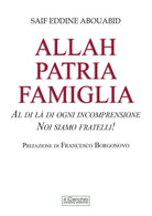 Allah, patria, famiglia. Al di l di ogni incomprensione, noi siamo fratelli!