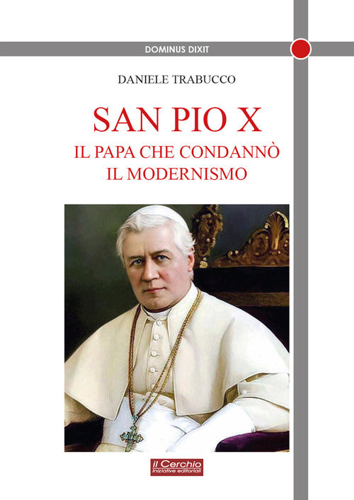 San Pio X. Il papa che condann il modernismo