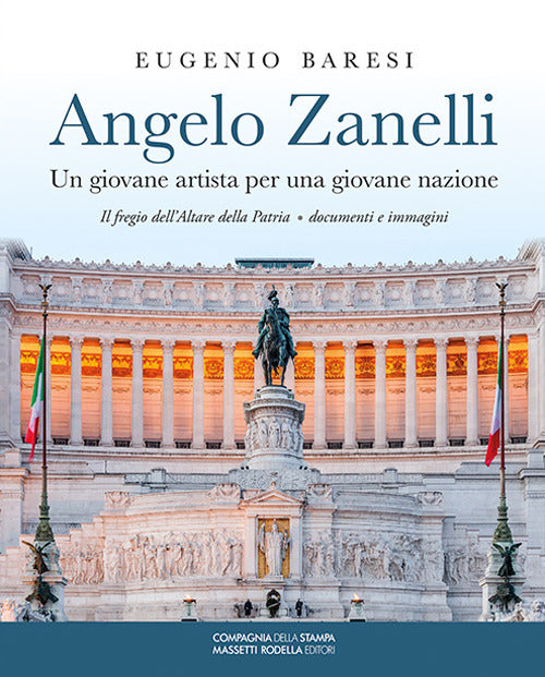 Angelo Zanelli. Un giovane artista per una giovane nazione. Il fregio dell’Altare della patria. Documenti e immagini
