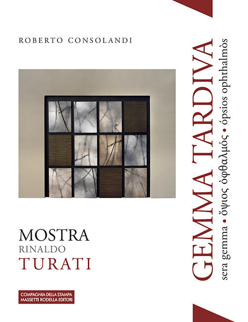 Gemma tardiva. Mostra Rinaldo Turati. Sera gemma ὄψιος ὀφθαλμός ópsios ophthalmòs