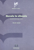 Nuvole in silenzio. Arnold Schnberg svelato