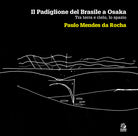 Il padiglione del Brasile a Osaka. Tra terra e cielo, lo spazio. Paulo Mendes da Rocha
