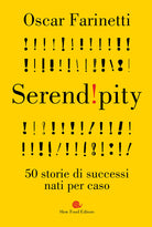 Serendipity. 50 storie di successi nati per caso