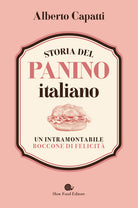 Storia del panino italiano. Un intramontabile boccone di felicit