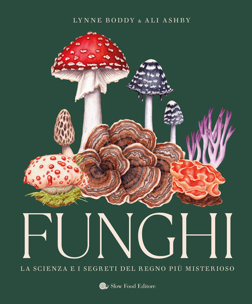 Funghi. La scienza e i segreti del regno pi misterioso