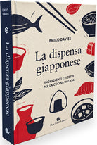 La dispensa giapponese. Ingredienti e ricette per la cucina di casa