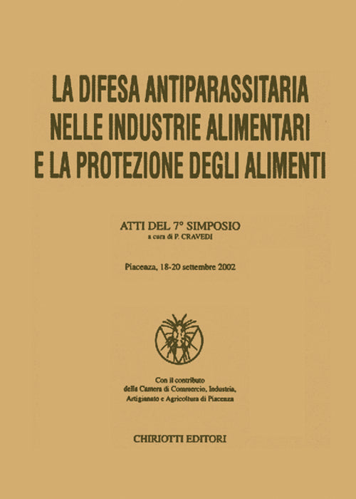 La difesa antiparassitaria nelle industrie alimentari e la protezione degli alimenti. Atti del 7 Simposio