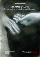 Da mani umane. Storie del premio Robert Bresson