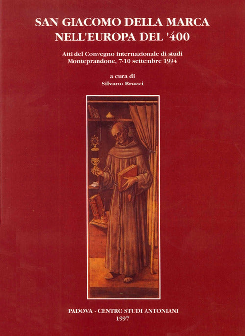 San Giacomo della Marca nell'Europa del '400. Atti del Convegno internazionale di studi (Monteprandone, 7-10 settembre 1994)