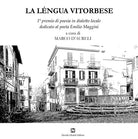 La léngua vitorbese. 1° premio di poesia in dialetto locale dedicato al poeta Emilio Maggini