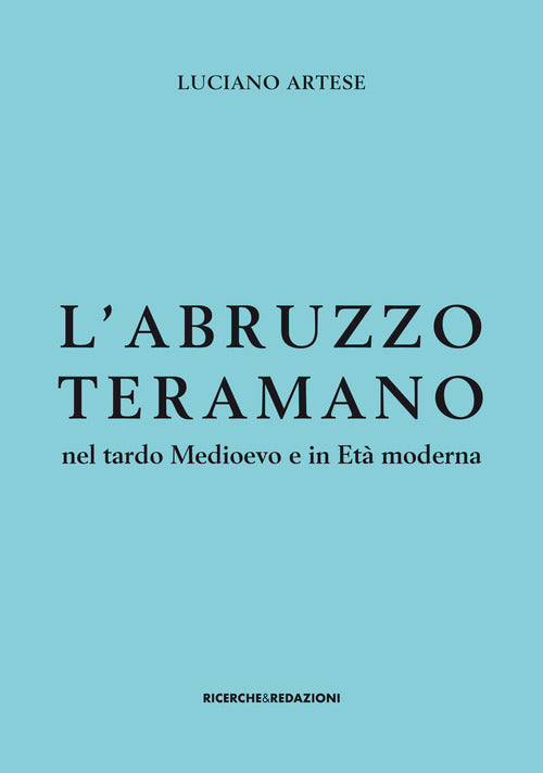 L'Abruzzo teramano nel tardo Medioevo e in Età moderna