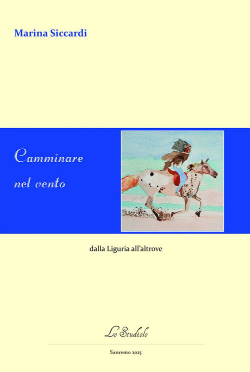 Camminare nel vento. Dalla Liguria all'altrove