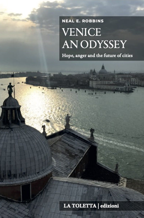 Venice an Odyssey. Hope, anger and the future of the cities