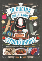 In cucina con gli anime dello Studio Ghibli. Include le ricette de Il ragazzo e l'airone