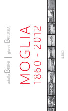 Moglia 1860-2012. Antologia di storie e personaggi