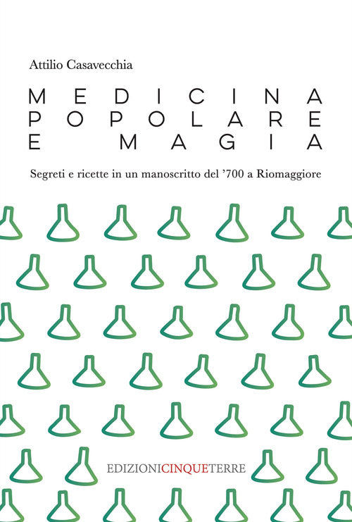 Medicina popolare e magia. Segreti e ricette in un manoscritto del '700 a Riomaggiore