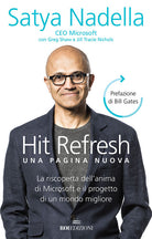 Hit refresh. Una pagina nuova. La riscoperta dell'anima di Microsoft e il progetto di un futuro migliore per tutti