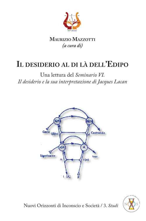 Il desiderio al di là dell’Edipo. Una lettura del «Seminario VI. Il desiderio e la sua interpretazione» di Jacques Lacan