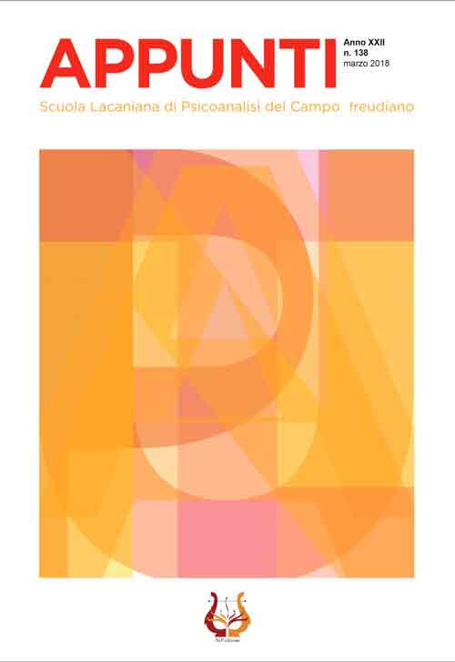 Appunti. Scuola lacaniana di psicoanalisi del campo freudiano. Vol. 138: Marzo