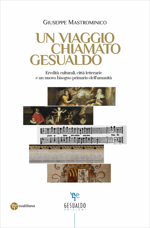 Un viaggio chiamato Gesualdo. Eredit culturali, citt letterarie e un nuovo bisogno primario dell'umanit