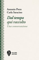 Dal tempo qui raccolto. Una conversazione