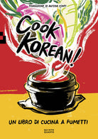Cook Korean! Un libro di cucina a fumetti