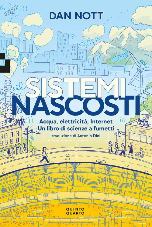 Sistemi nascosti. Acqua, elettricit, Internet. Un libro di scienze a fumetti
