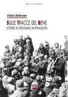 Sulle tracce del bene. Storie di eroismo antinazista