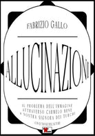 Allucinazioni. Il problema dell'immagine attraverso Carmelo Bene & Nostra Signora dei Turchi