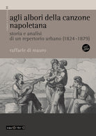 Agli albori della canzone napoletana. Storia e analisi di un repertorio urbano (1824-1879)