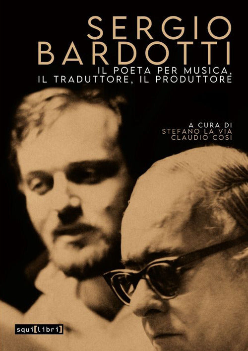 Sergio Bardotti. Il poeta per musica, il traduttore, il produttore