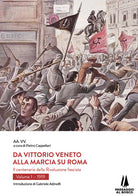 Da Vittorio Veneto alla Marcia su Roma. Il centenario della Rivoluzione fascista. Vol. 1: 1919