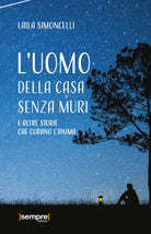 L'uomo della casa senza muri e altre storie che curano l'anima