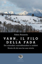 Vann, il filo della fada. Da contadini contrabbandieri a soldati. Storie di chi non ha una storia