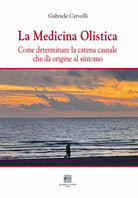 La medicina olistica. Come determinare la catena causale che dà origine al sintomo