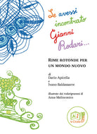 Se avessi incontrato Gianni Rodari... Rime rotonde per un mondo nuovo