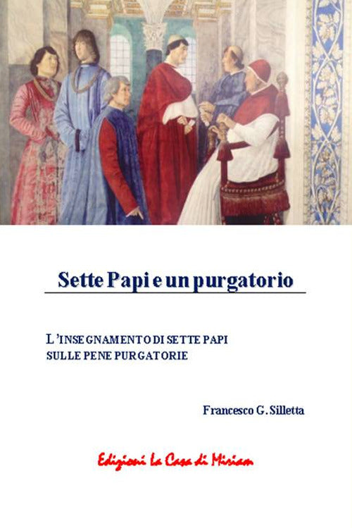 Sette papi e un purgatorio. L'insegnamento di sette papi sulle pene purgatorie