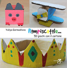 Rompiscatole... 50 giochi con il cartone
