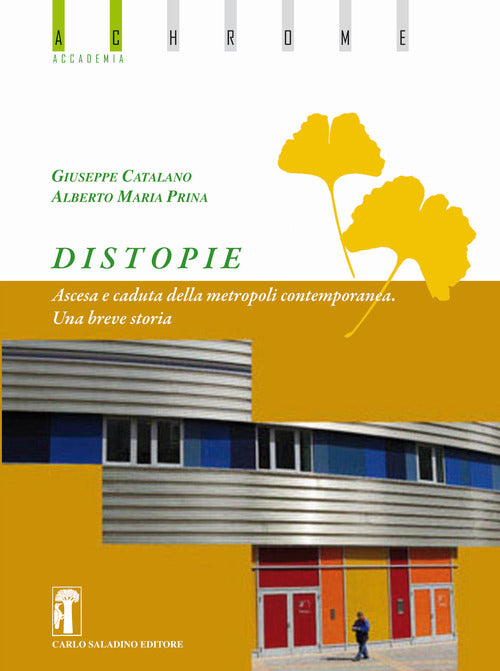 Distopie. Ascesa e caduta della metropoli contemporanea. Una breve storia