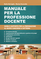 Manuale per la professione docente. Guida e supporto per la preparazione al nuovo concorso a cattedra