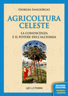 Agricoltura celeste. La conoscenza ed il potere dell'alchimia