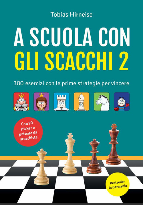 A scuola con gli scacchi. Vol. 2: 300 esercizi con le prime strategie per vincere