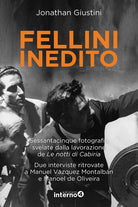 Fellini inedito. Sessantacinque fotografie svelate dalla lavorazione de Le notti di Cabiria. Due interviste ritrovate a Manuel Vzquez Montalbn e Manoel de Oliveira