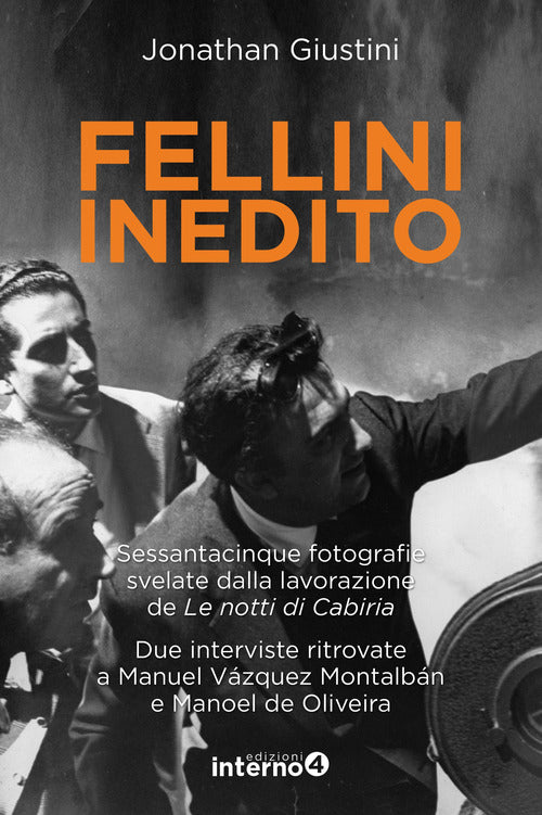 Fellini inedito. Sessantacinque fotografie svelate dalla lavorazione de Le notti di Cabiria. Due interviste ritrovate a Manuel Vzquez Montalbn e Manoel de Oliveira