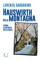 Hauswirth della montagna. Storia di un poeta della carta