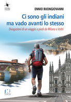 Ci sono gli indiani ma vado avanti lo stesso. Divagazioni di un viaggio a piedi da Milano a Voltri