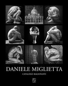 Daniele Miglietta. Catalogo ragionato