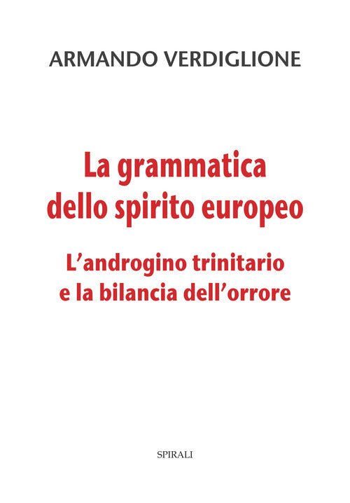 La grammatica dello spirito europeo. L’androgino trinitario e la bilancia dell’orrore