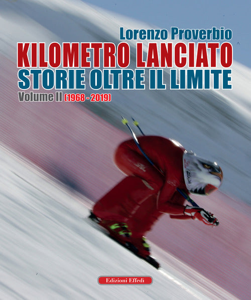 Kilometro lanciato. Storie oltre il limite. Vol. 2: 1968-2019